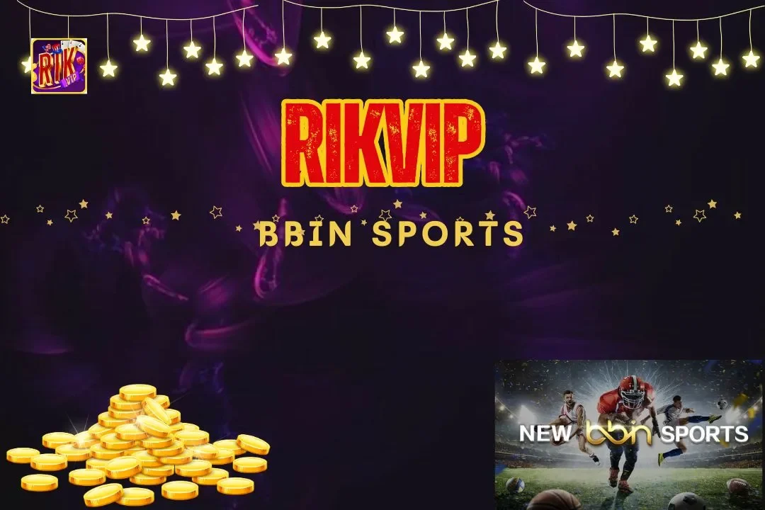 BBIN Sports: Sảnh Cược Thể Thao Hàng Đầu Tại Nền Tảng Rikvip