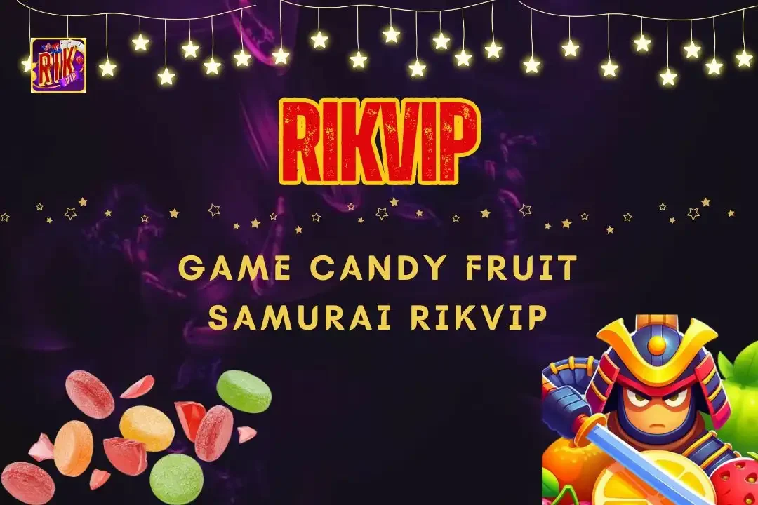 Candy Fruit Samurai Rikvip - Trải Nghiệm Ngọt Ngào Kịch Tính