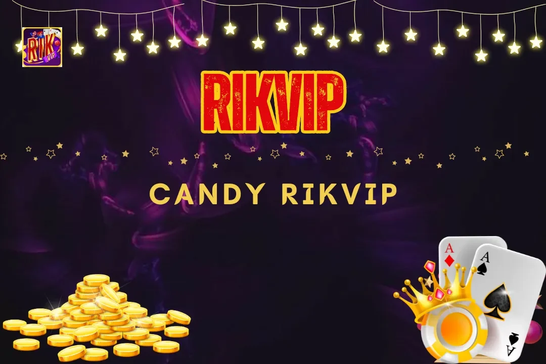 Candy RikVip – Săn Hũ Với Giải Thưởng Khủng Hàng Trăm Triệu