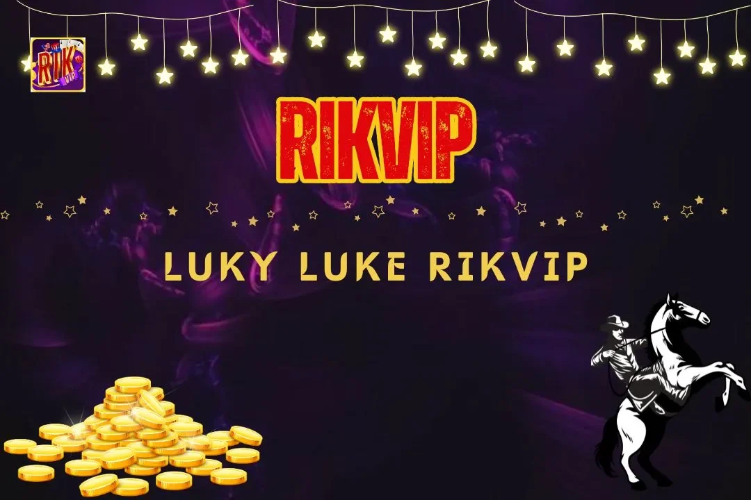 Luky Luke Rikvip - Có Mẹo Hay Phải Chơi Ngay, Nổ Hũ Liền Tay