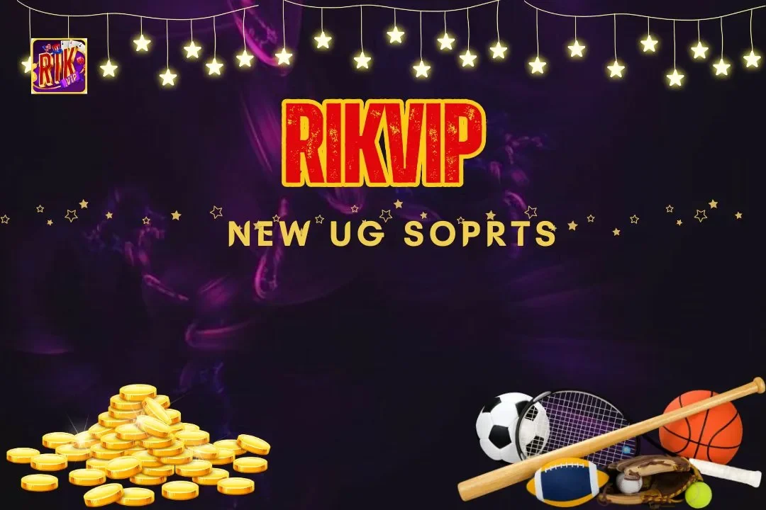 New Ug Sports – Sảnh Cá Cược Thể Thao Thương Hiệu Rikvip